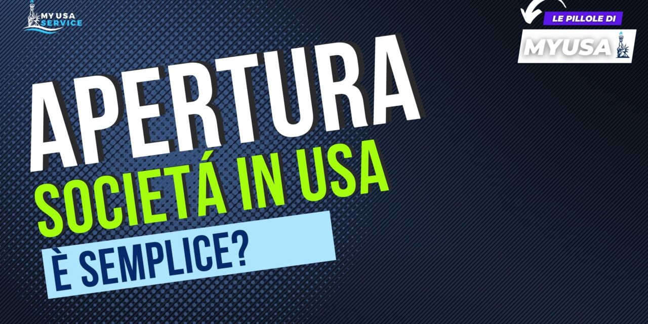 Apertura di una società in USA. E’ semplice?